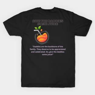 Give The Daddies Some Juice T-Shirt